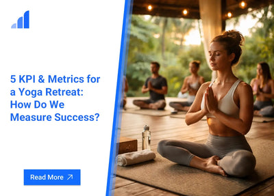 5 KPI & Metrics for a Yoga Retreat: How Do We Measure Success?