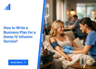 How to Write a Business Plan for a Home IV Infusion Service?