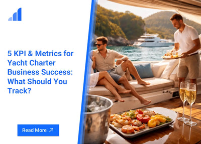 5 KPI & Metrics for Yacht Charter Business Success: What Should You Track?