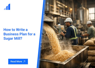 How to Write a Business Plan for a Sugar Mill?