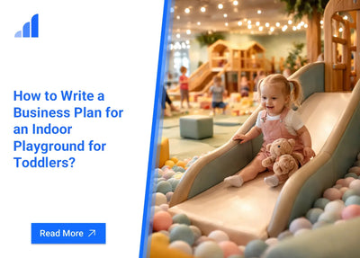 How to Write a Business Plan for an Indoor Playground for Toddlers?