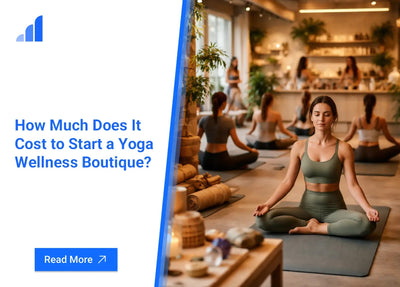 How Much Does It Cost to Start a Yoga Wellness Boutique?
