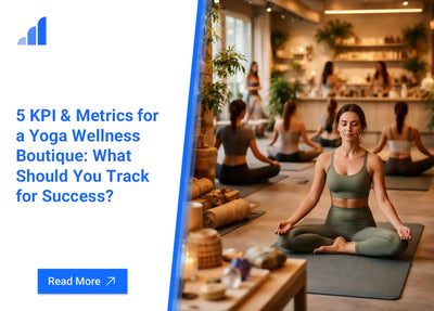 5 KPI & Metrics for a Yoga Wellness Boutique: What Should You Track for Success?
