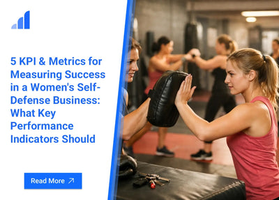 5 KPI & Metrics for Measuring Success in a Women's Self-Defense Business: What Key Performance Indicators Should You Track?