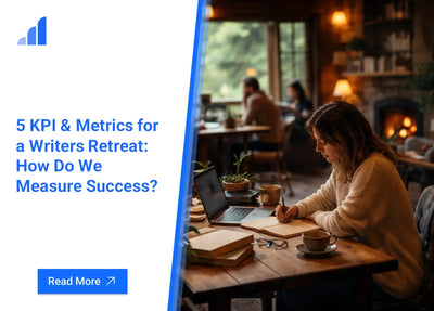 5 KPI & Metrics for a Writers Retreat: How Do We Measure Success?