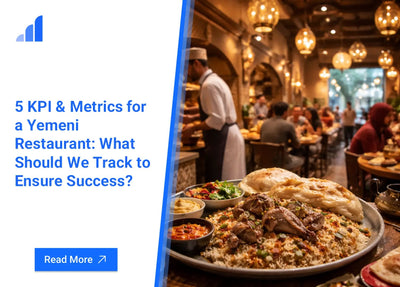 5 KPI & Metrics for a Yemeni Restaurant: What Should We Track to Ensure Success?