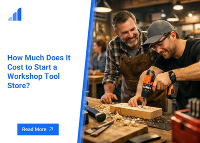 How Much Does It Cost to Start a Workshop Tool Store?