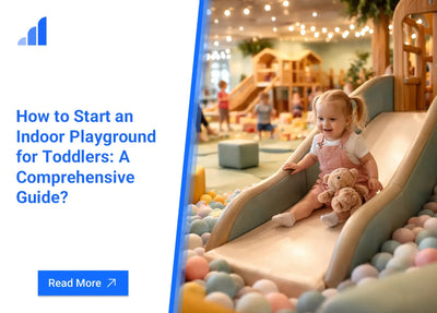 How to Start an Indoor Playground for Toddlers: A Comprehensive Guide?