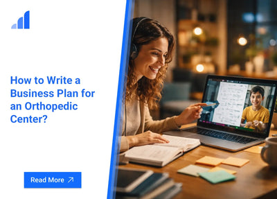 How to Write a Business Plan for an Orthopedic Center?