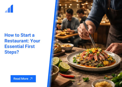 How to Start a Restaurant: Your Essential First Steps?