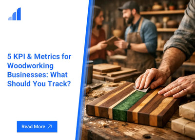 5 KPI & Metrics for Woodworking Businesses: What Should You Track?