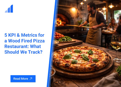 5 KPI & Metrics for a Wood Fired Pizza Restaurant: What Should We Track?