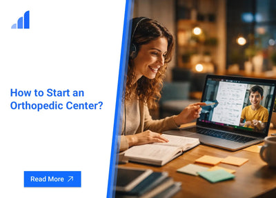 How to Start an Orthopedic Center?