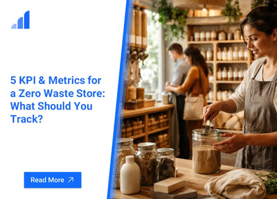 5 KPI & Metrics for a Zero Waste Store: What Should You Track?
