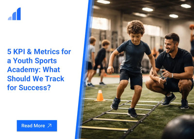 5 KPI & Metrics for a Youth Sports Academy: What Should We Track for Success?