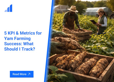 5 KPI & Metrics for Yam Farming Success: What Should I Track?